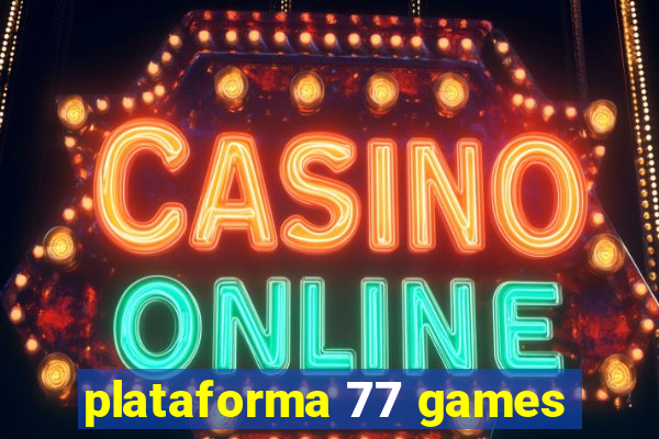 plataforma 77 games